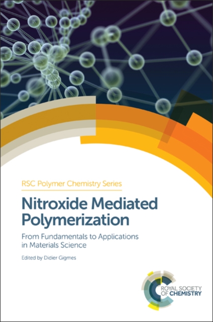 Nitroxide Mediated Polymerization : From Fundamentals to Applications in Materials Science, Hardback Book