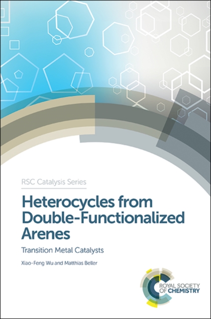 Heterocycles from Double-Functionalized Arenes : Transition Metal Catalyzed Coupling Reactions, Hardback Book