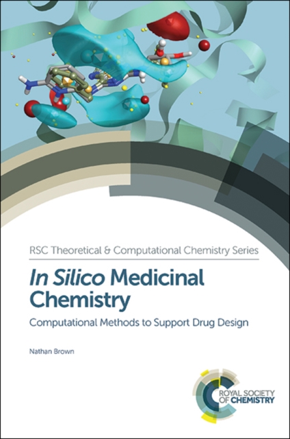 In Silico Medicinal Chemistry : Computational Methods to Support Drug Design, Hardback Book