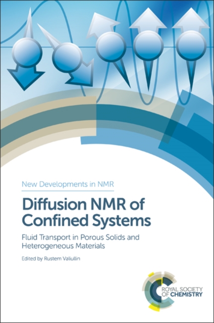 Diffusion NMR of Confined Systems : Fluid Transport in Porous Solids and Heterogeneous Materials, Hardback Book