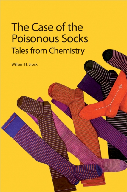 The Case of the Poisonous Socks : Tales from Chemistry, EPUB eBook