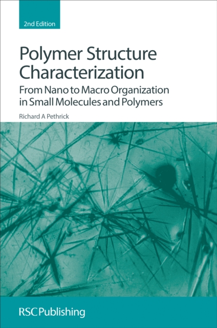 Polymer Structure Characterization : From Nano to Macro Organization in Small Molecules and Polymers, EPUB eBook