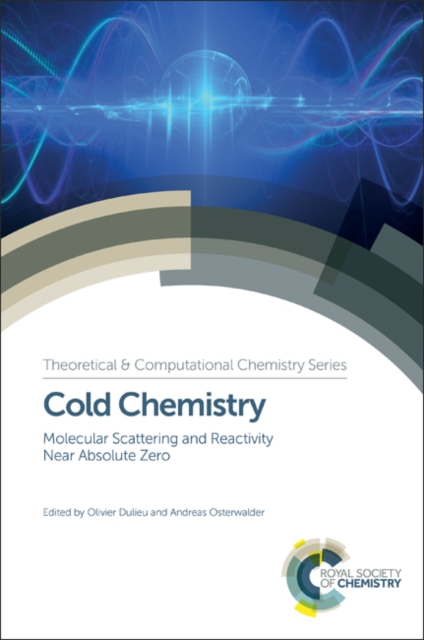 Cold Chemistry : Molecular Scattering and Reactivity Near Absolute Zero, Hardback Book