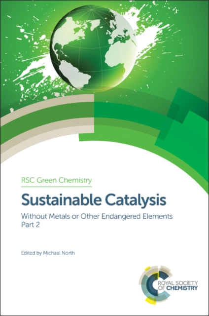 Sustainable Catalysis : Without Metals or Other Endangered Elements, Part 2, PDF eBook