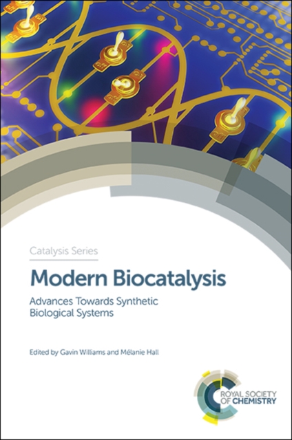 Modern Biocatalysis : Advances Towards Synthetic Biological Systems, Hardback Book