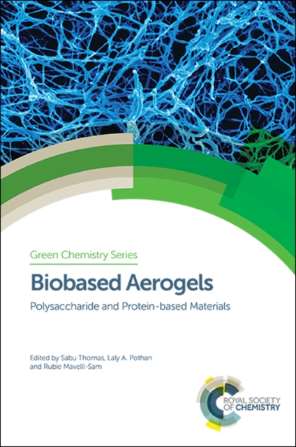 Biobased Aerogels : Polysaccharide and Protein-based Materials, Hardback Book