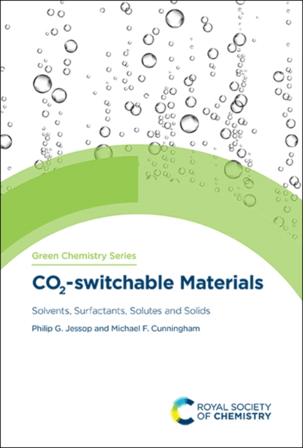 CO2-switchable Materials : Solvents, Surfactants, Solutes and Solids, Hardback Book