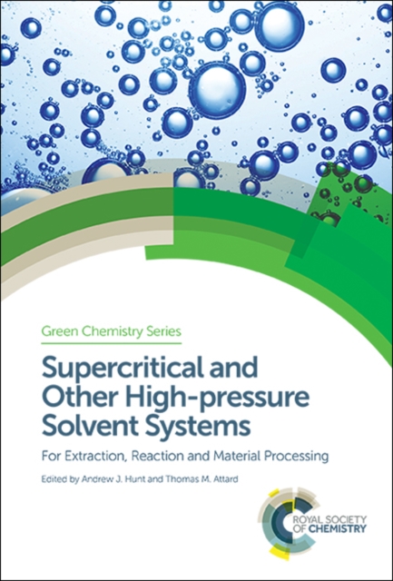 Supercritical and Other High-pressure Solvent Systems : For Extraction, Reaction and Material Processing, Hardback Book