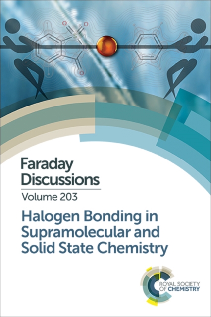 Halogen Bonding in Supramolecular and Solid State Chemistry : Faraday Discussion 203, Hardback Book