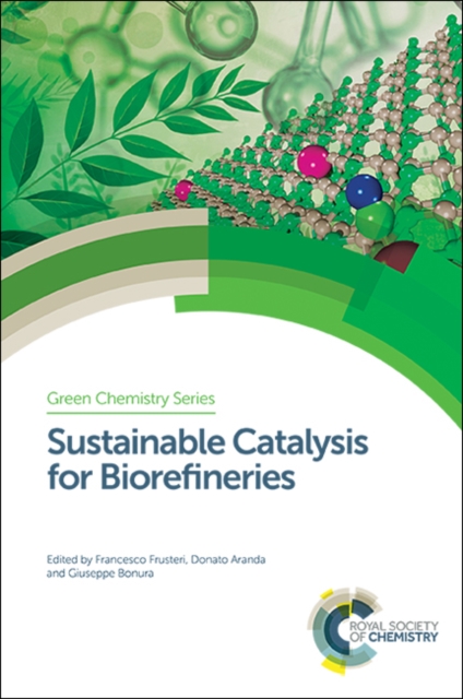 Sustainable Catalysis for Biorefineries, Hardback Book