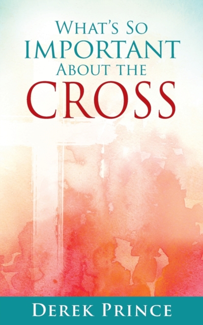 What's So Important About The Cross, Paperback / softback Book