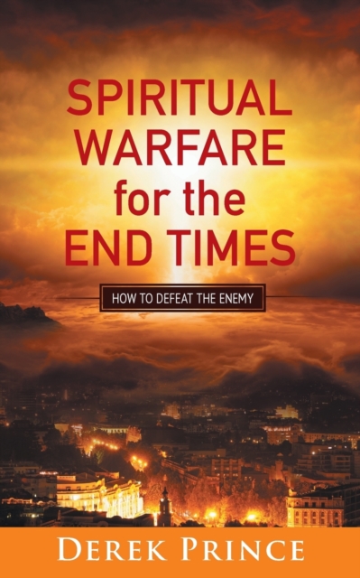 Spiritual Warfare For The End Times, Paperback / softback Book