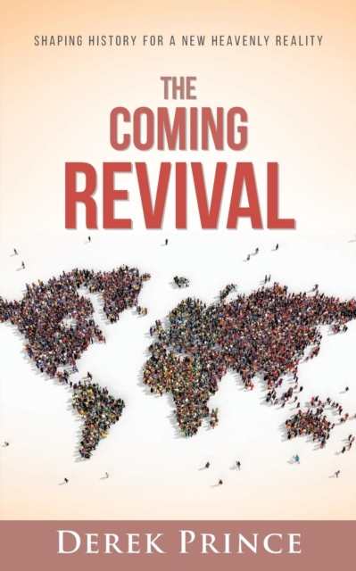 The Coming Revival: Shaping History for a New Heavenly Reality, Paperback / softback Book