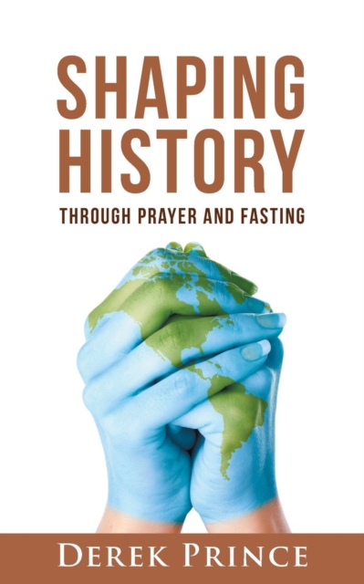 Shaping History Through Prayer and Fasting, Paperback / softback Book