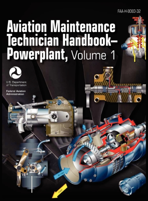 Aviation Maintenance Technician Handbook - Powerplant. Volume 1 (FAA-H-8083-32), Hardback Book