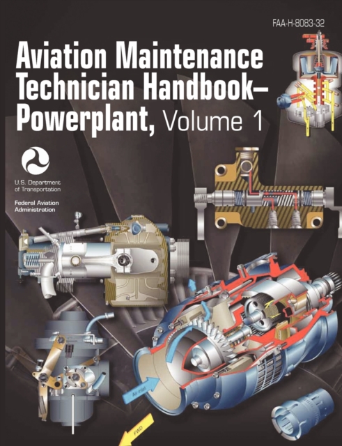 Aviation Maintenance Technician Handbook - Powerplant. Volume 1 (FAA-H-8083-32), Paperback / softback Book