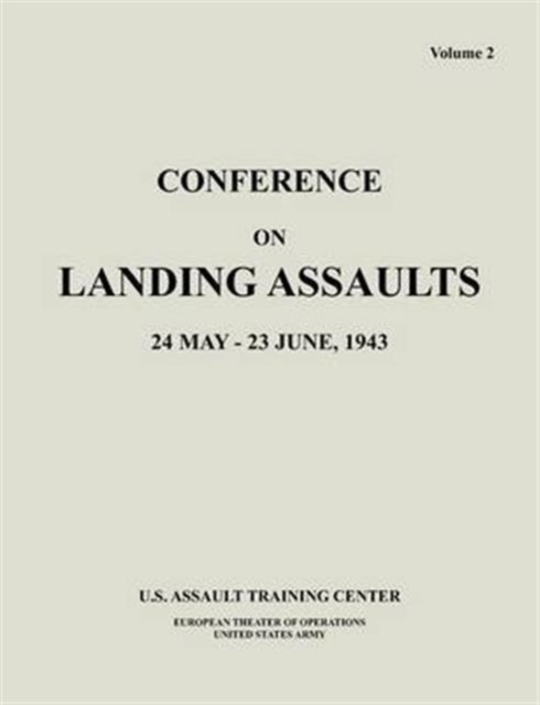 Conference on Landing Assaults, 24 May - 23 June 1943, Volume 2, Paperback / softback Book