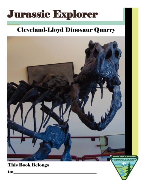 Jurassic Explorer : Cleveland-Lloyd Dinosaur Quarry, Paperback / softback Book