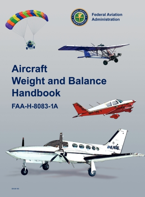 Aircraft Weight and Balance Handbook : FAA-H-8083-1a, Hardback Book