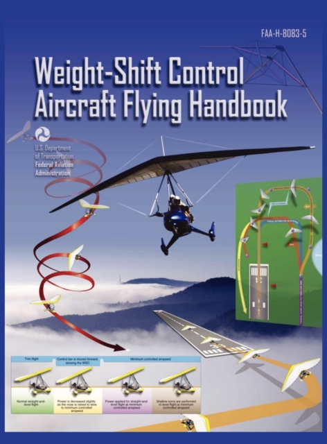 Weight-Shift Control Aircraft Flying Handbook (FAA-H-8083-5), Hardback Book