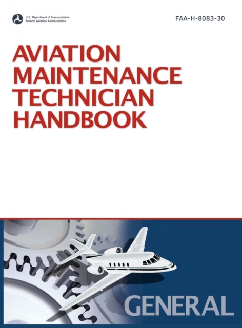 Aviation Maintenance Technician Handbook : General (2008 Revision, Incorporating 2011 Addendum), Hardback Book