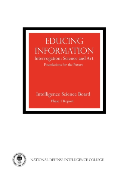 Educing Information : Interrogration Science and Art, Hardback Book