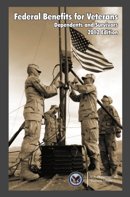 Federal Benefits for Veterans, Dependents, and Survivors 2012, Hardback Book