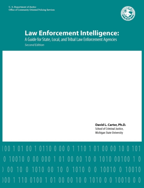 Law Enforcement Intelligence : A Guide for State, Local, and Tribal Law Enforcement Agencies (Second Edition), Paperback / softback Book