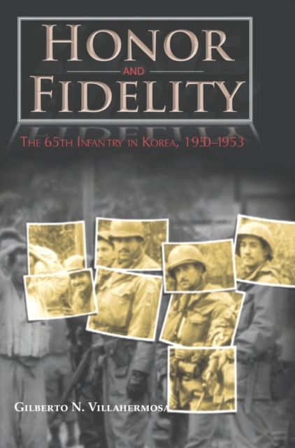 Honor and Fidelity : The 65th Infantry in Korea, 1950-1953, Hardback Book