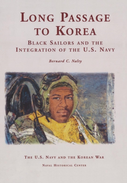 Long Passage to Korea : Black Sailors and the Integration of the U.S. Navy, Paperback / softback Book
