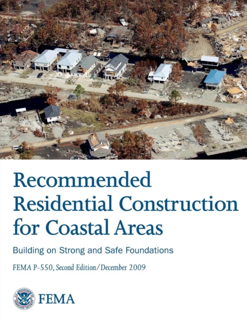 Recommended Residential Construction for Coastal Areas : Building on Strong and Safe Foundations (Full Color Publication. Fema P-550, Second Edition /, Paperback / softback Book