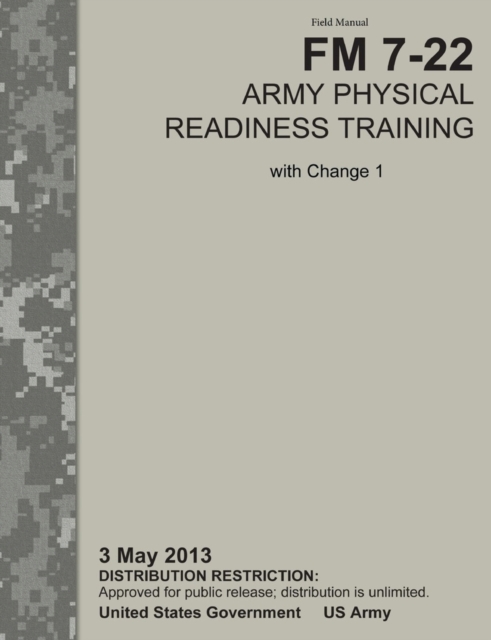 Army Physical Readiness Training : The Official U.S. Army Field Manual FM 7-22, C1 (3 May 2013), Paperback / softback Book