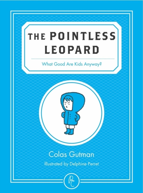 The Pointless Leopard : What Good are Kids Anyway?, Paperback / softback Book