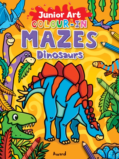 Junior Art Colour in Mazes: Dinosaurs, Paperback / softback Book