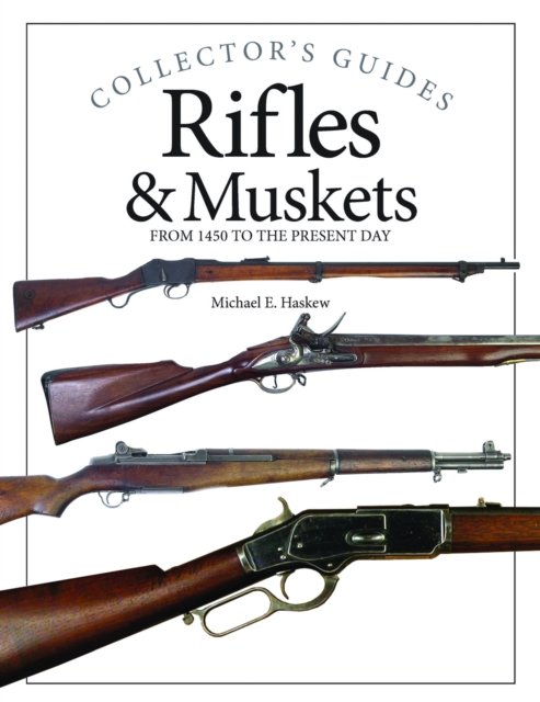 Rifles & Muskets : From 1750 to the Present Day, Hardback Book
