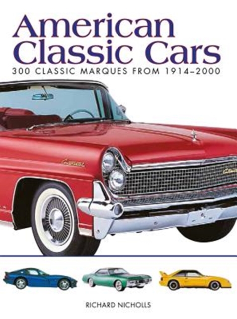American Classic Cars : 300 Classic Marques from 1914-2000, Paperback / softback Book