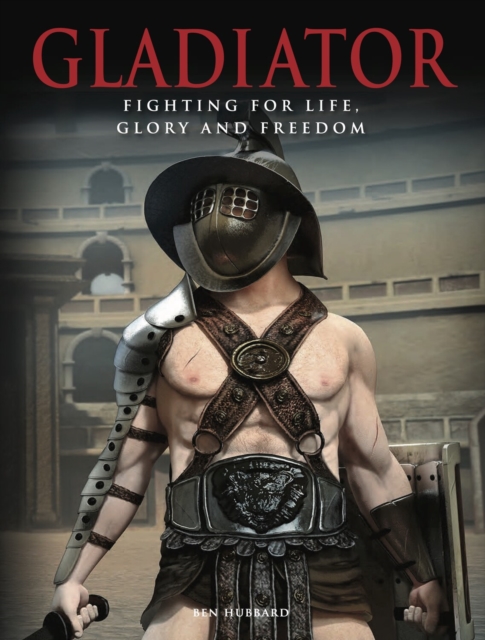 Gladiator : Fighting for Life, Glory and Freedom, EPUB eBook