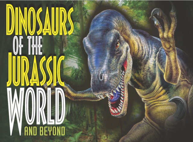 Dinosaurs of the Jurassic World : and Beyond, EPUB eBook