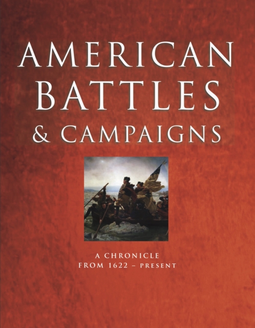 American Battles and Campaigns : A Chronicle from 1622 - Present, EPUB eBook