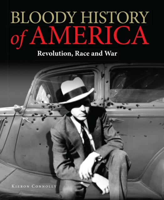 Bloody History of America : Revolution, Race and War, Hardback Book
