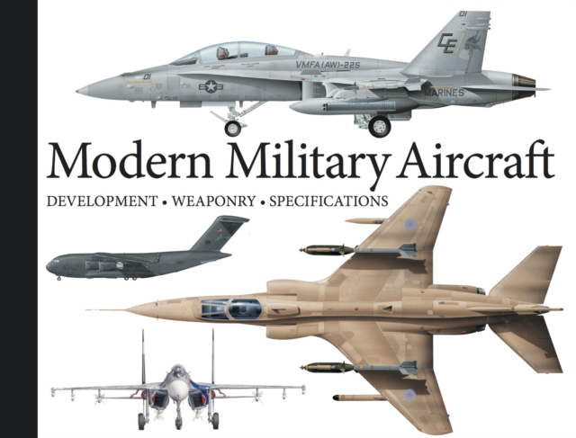 Modern Military Aircraft : Development, Weaponry, Specifications, Paperback / softback Book