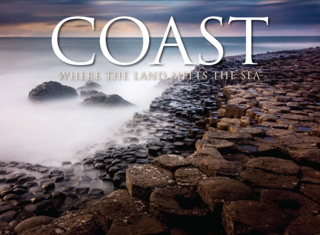 Coast : Where The Land Meets The Sea, Hardback Book