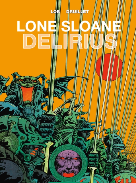 Lone Sloane: Delirius Vol. 1, Hardback Book