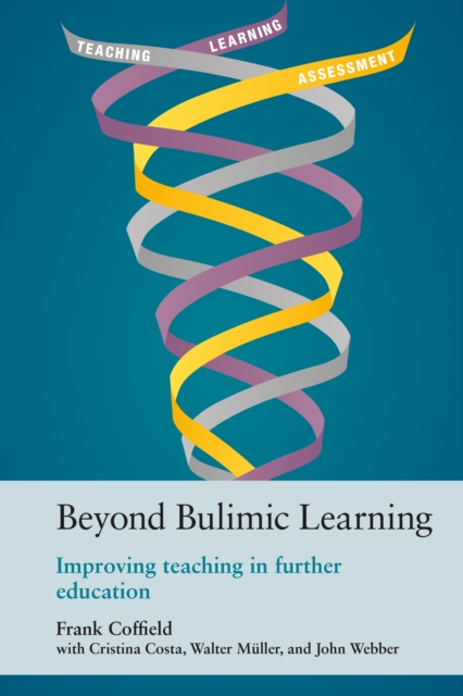 Beyond Bulimic Learning : Improving teaching in further education, PDF eBook