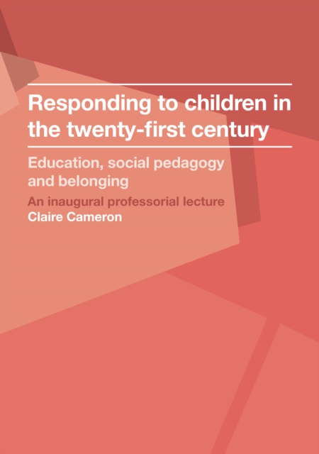 Responding to children in the twenty-first century : Education, social pedagogy and belonging, PDF eBook