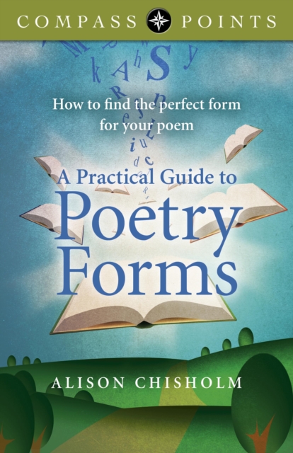 Compass Points – A Practical Guide to Poetry For – How to find the perfect form for your poem, Paperback / softback Book