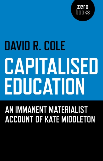Capitalised Education : An Iimmanent Materialist Account of Kate Middleton, EPUB eBook