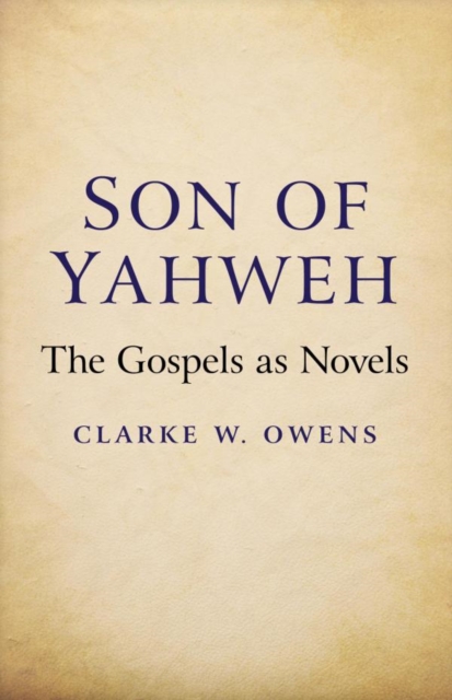 Son of Yahweh : The Gospels As Novels, EPUB eBook