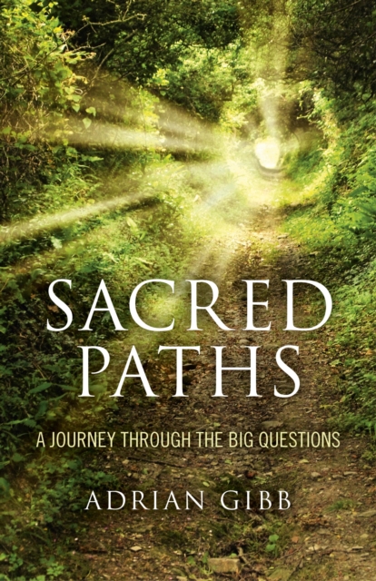 Sacred Paths - A Journey Through the Big Questions, Paperback / softback Book