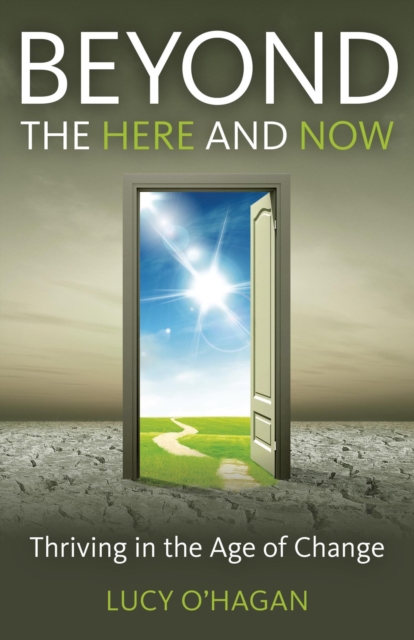 Beyond the Here and Now : Thriving in the Age of Change, EPUB eBook